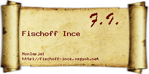 Fischoff Ince névjegykártya